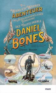 Die wirklich wahren Abenteuer und außerordentlichen Lehrjahre des Teufelskerls Daniel Bones Booth, Owen 9783866486638