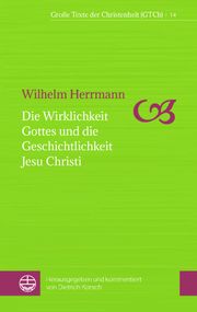 Die Wirklichkeit Gottes und die Geschichtlichkeit Jesu Christi Herrmann, Wilhelm 9783374073085