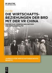 Die Wirtschaftsbeziehungen der BRD mit der VR China He, Fei 9783111245492