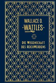 Die Wissenschaft des Reichwerdens Wattles, Wallace D 9783868207385