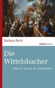 Die Wittelsbacher Beck, Barbara 9783737411370