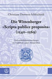 Die Wittenberger 'Scripta publice proposita' (1540-1569) Domtera-Schleichardt, Christiane 9783374066841