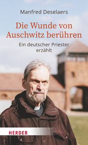 Die Wunde von Auschwitz berühren Deselaers, Manfred/Zylka, Piotr 9783451396632