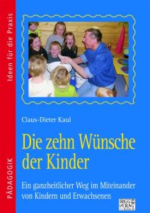 Die zehn Wünsche der Kinder Kaul, Claus-Dieter 9783956600579