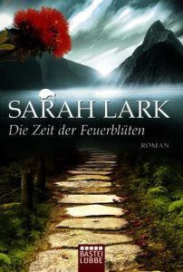 Die Zeit der Feuerblüten Lark, Sarah 9783404170883