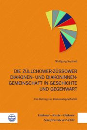 Die Züllchower-Züssower Diakonen- und Diakoninnengemeinschaft in Geschichte und Gegenwart Seyfried, Wolfgang 9783374067282