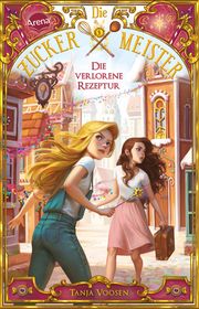 Die Zuckermeister (2). Die verlorene Rezeptur Voosen, Tanja 9783401512686