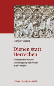 Dienen statt Herrschen Theobald, Michael (Dr. theol.) 9783791734507