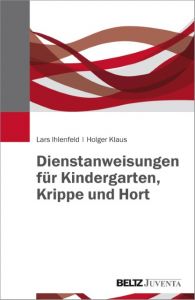 Dienstanweisungen für Kindergarten, Krippe und Hort Ihlenfeld, Lars/Klaus, Holger 9783779933052