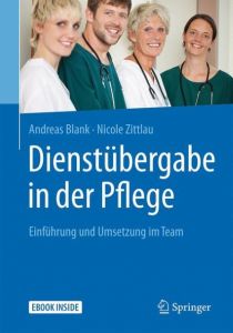 Dienstübergabe in der Pflege Blank, Andreas/Zittlau, Nicole 9783662546215