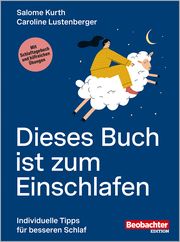 Dieses Buch ist zum Einschlafen Dr Kurth, Salome/Dr Lustenberger, Caroline 9783038755739