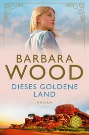 Dieses goldene Land Wood, Barbara 9783596706839