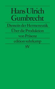 Diesseits der Hermeneutik Gumbrecht, Hans Ulrich 9783518123645
