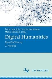 Digital Humanities Fotis Jannidis/Hubertus Kohle/Malte Rehbein 9783476047687