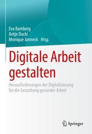 Digitale Arbeit gestalten Eva Bamberg/Antje Ducki/Monique Janneck 9783658346461