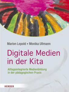 Digitale Medien in der Kita Lepold, Marion/Ullmann, Monika 9783451379352
