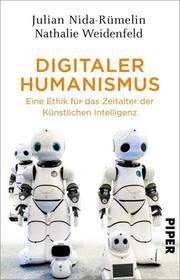 Digitaler Humanismus Nida-Rümelin, Julian/Weidenfeld, Nathalie 9783492316163