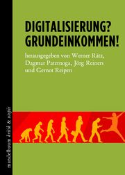 Digitalisierung? Grundeinkommen! Werner Rätz/Dagmar Paternoga/Jörg Reiners u a 9783854766858