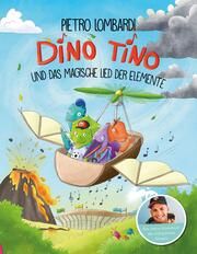 Dino Tino und das magische Lied der Elemente Lombardi, Pietro/Anker, Nicola 9783960962533