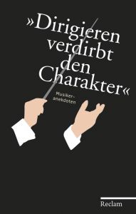 'Dirigieren verdirbt den Charakter' Hans Martin Ulbrich 9783150111000