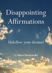 Disappointing Affirmations Tarnowski, Dave 9781797226668