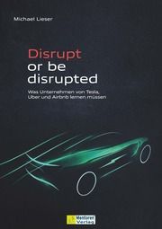 Disrupt or be disrupted Lieser, Michael 9783986410636