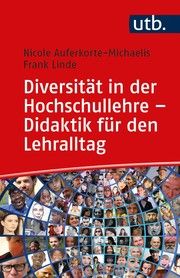 Diversität in der Hochschullehre - Didaktik für den Lehralltag Linde, Frank (Prof. Dr. )/Auferkorte-Michaelis, Nicole (Dr. ) 9783825256036
