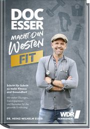 Doc Esser macht den Westen fit Esser, Heinz-WIlhelm (Dr. med.)/Matthaei, Bettina/Schüler, Hubertus 9783954532858