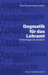 Dogmatik für das Lehramt Dirscherl, Erwin/Weißer, Markus 9783791730509