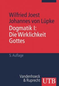 Dogmatik I: Die Wirklichkeit Gottes Joest, Wilfried/von Lüpke, Johannes (Prof. Dr.) 9783825213367