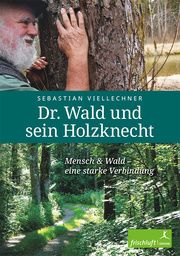 Dr. Wald und sein Holzknecht Viellechner, Sebastian 9783945419106