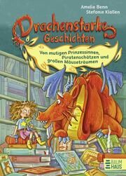 Drachenstarke Geschichten - Von mutigen Prinzessinnen, Piratenschätzen und großen Mäuseträumen Benn, Amelie 9783833909122