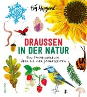 Draußen in der Natur. Ein Sachbilderbuch über die vier Jahreszeiten Hopgood, Tim 9783748802563