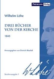Drei Bücher von der Kirche 1845 Löhe, Wilhelm 9783865400161