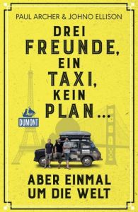 Drei Freunde, ein Taxi, kein Plan ... Archer, Paul/Ellison, Johno 9783770182824