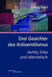 Drei Gesichter des Antisemitismus Herf, Jeffrey 9783955656669