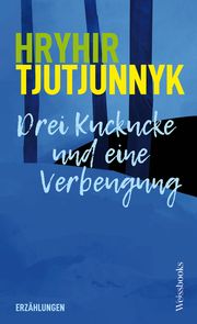 Drei Kuckucke und eine Verbeugung Tjutjunnyk, Hryhir 9783863372132