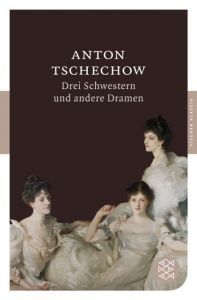 Drei Schwestern und andere Dramen Tschechow, Anton 9783596900978