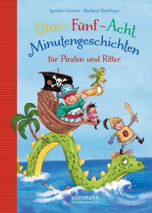 Drei-Fünf-Acht Minutengeschichten für Piraten und Ritter Grimm, Sandra 9783770739516