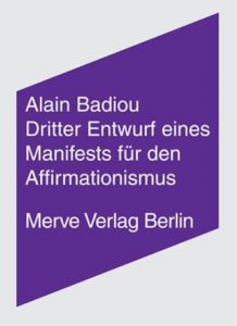 Dritter Entwurf eines Manifestes für den Affirmationismus Badiou, Alain 9783883962375