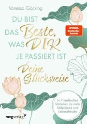 Du bist das Beste, was dir je passiert ist - deine Glücksreise Göcking, Vanessa 9783747406304