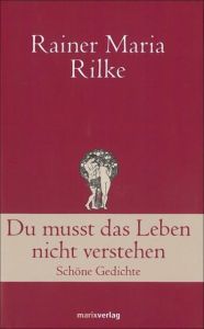 Du musst das Leben nicht verstehen Rilke, Rainer Maria 9783865392985
