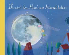 Du wirst den Mond vom Himmel holen Schreiber-Wicke, Edith 9783522436816