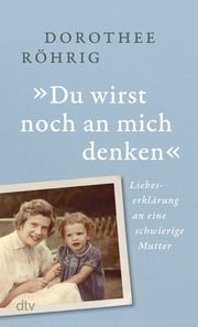 'Du wirst noch an mich denken' Röhrig, Dorothee 9783423290449