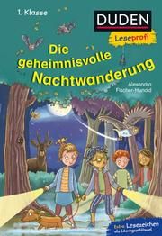 Duden Leseprofi - Die geheimnisvolle Nachtwanderung Fischer-Hunold, Alexandra 9783737334792