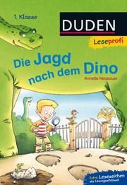 Duden Leseprofi - Die Jagd nach dem Dino Neubauer, Annette 9783737332613