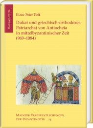 Dukat und griechisch-orthodoxes Patriarchat von Antiocheia in mittelbyzantinischer Zeit (969-1084) Todt, Klaus-Peters 9783447108478