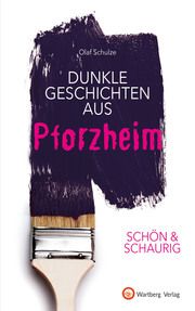 Dunkle Geschichten aus Pforzheim Schulze, Olaf 9783831332991