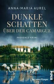 Dunkle Schatten über der Camargue Aurel, Anna-Maria 9783492508124