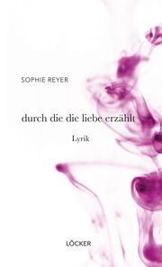 durch die die liebe erzählt Reyer, Sophie 9783990982068